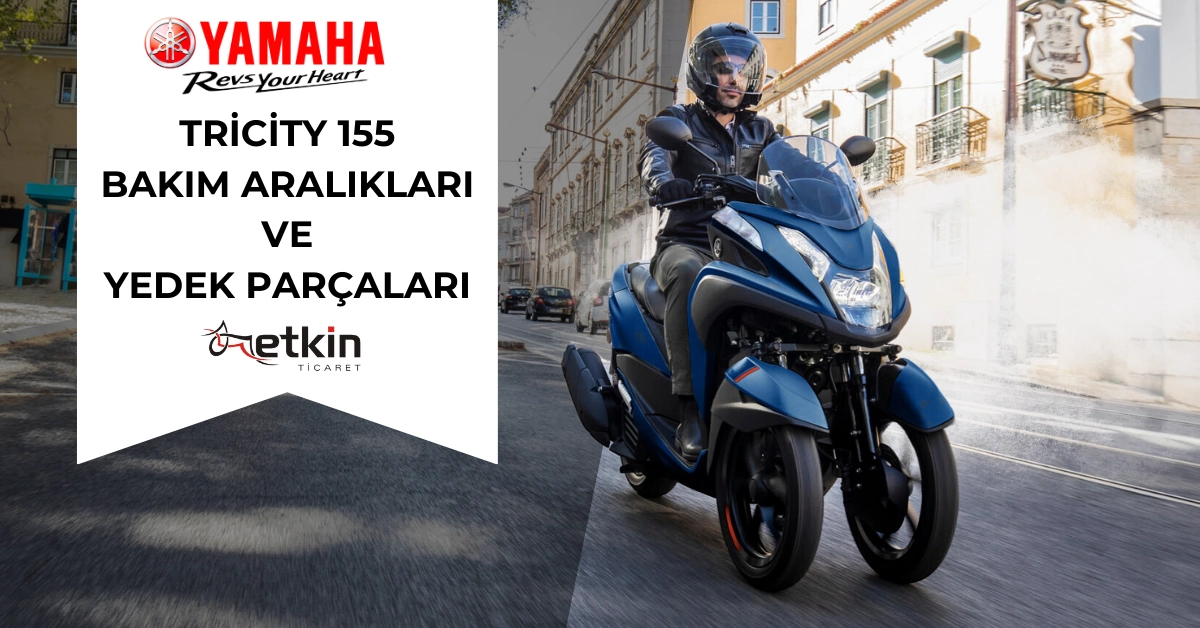Yamaha tricity 155 bakım aralıkları ve parça listesi - etkin motor Yamaha TRİCİTY 155 Bakım Aralıkları - Etkin Motor