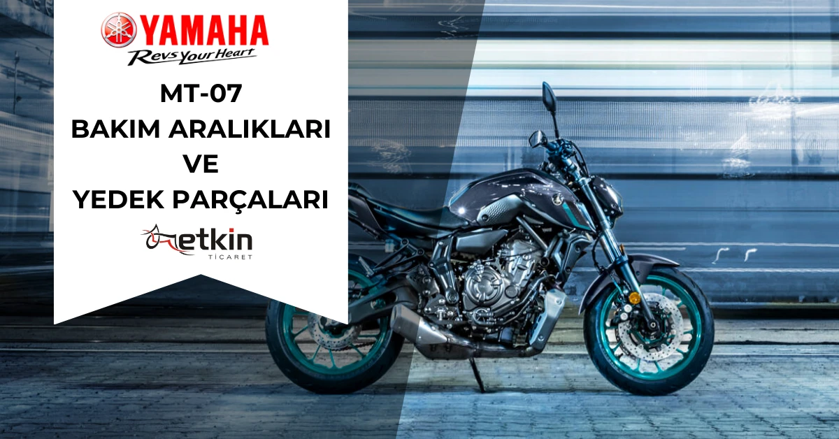 Yamaha mt-07 bakım aralıkları - etkin motor MT-07 BAKIM ARALIKLARI - Etkin Motor