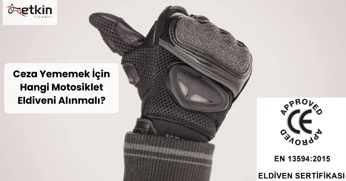 Ceza yememek i̇çin hangi motosiklet eldivenini almalıyım? (en 13594:2015) - etkin motor Ceza Yememek İçin Hangi Motosiklet Eldiveni - Etkin Motor