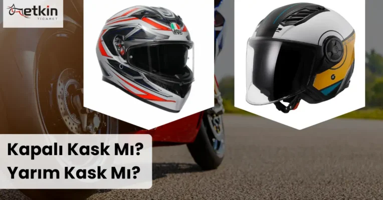 Kapali Kask mi Yarim Kask mi Etkin Motor - Etkin Motor